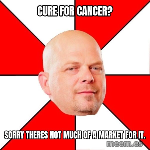 Pawn Stars meme: cure for cancer? / sorry theres not much of a market for IT.