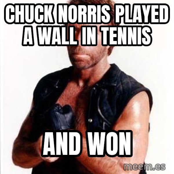 Chuck Norris  meme: Chuck norris played a wall in tennis / and won