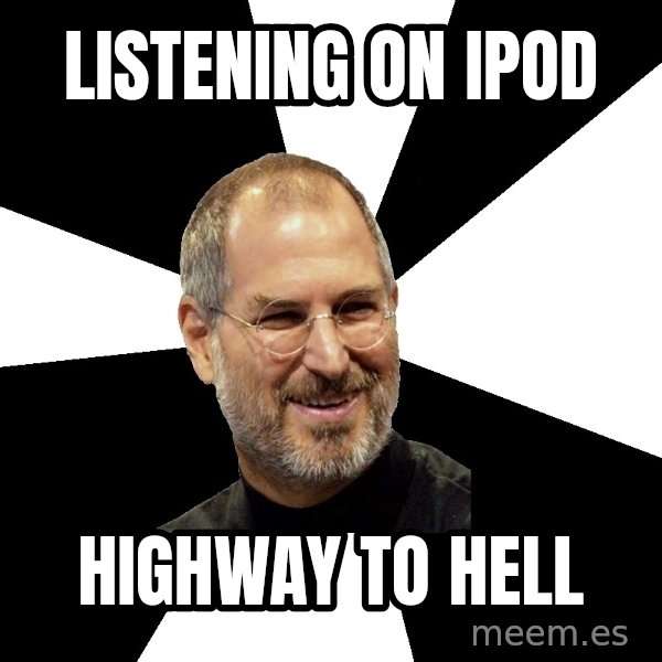 Steve Jobs Says meme: Listening on ipod / Highway to hell