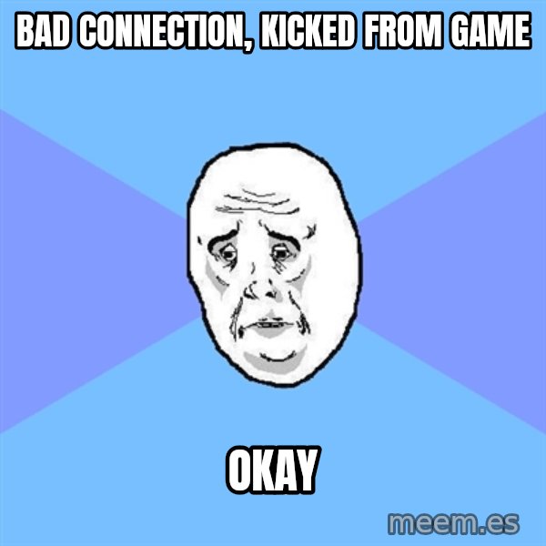 Okay Guy meme: bad connection, kicked from game / okay