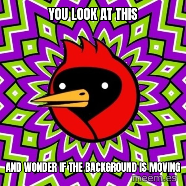 Omsk Crow meme: You look at this / and wonder if the background is moving