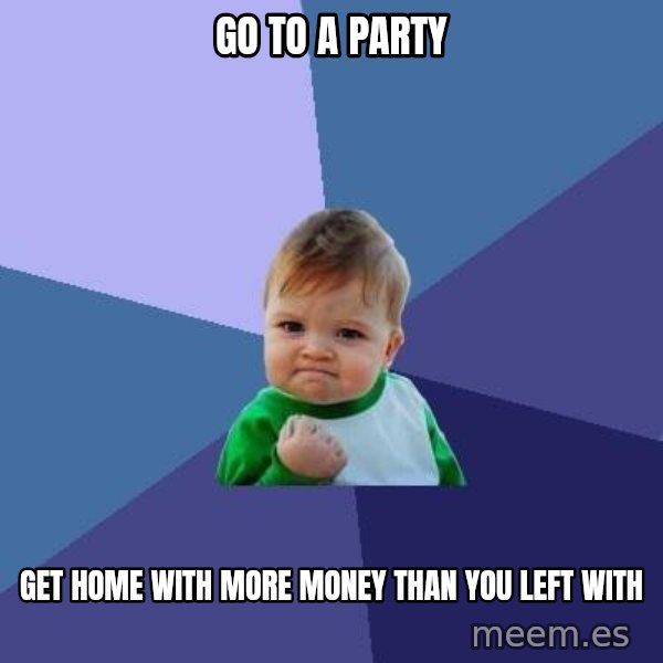 Success Kid meme: Go to a party / Get home with more money than you left with