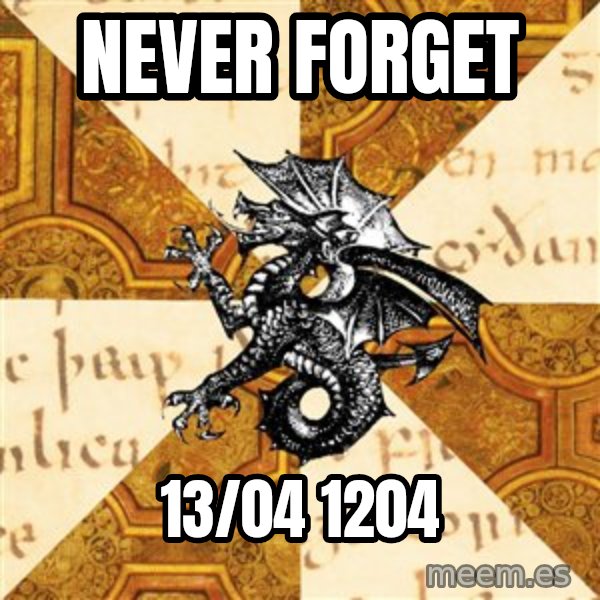 History Major Heraldic Beast meme: Never forget / 13/04 1204
