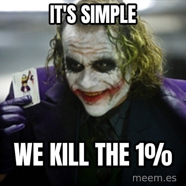 joker meme: It's Simple / We Kill the 1%