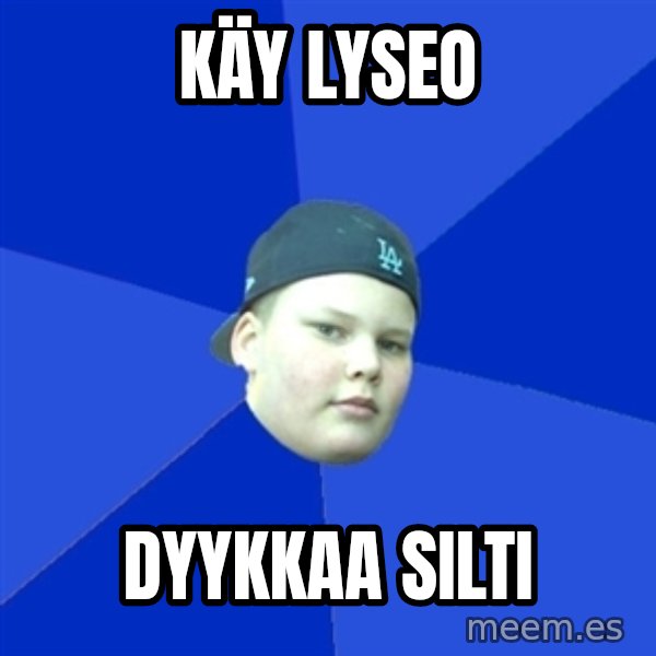 Jonnen Neuvo meme: KÄY LYSEO / DYYKKAA SILTI
