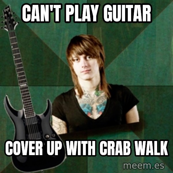 Progressive Guitarist meme: can't play guitar / cover up with crab walk