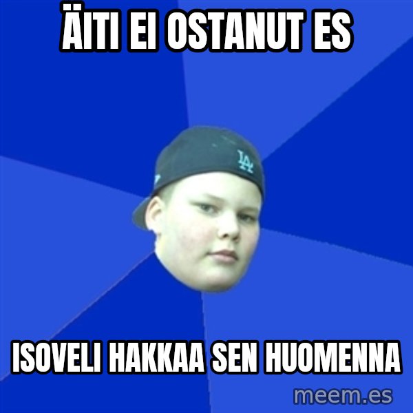Jonnen Neuvo meme: äiti ei ostanut es / isoveli hakkaa sen huomenna