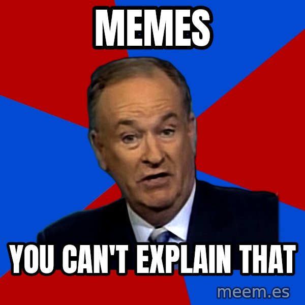 Bill O'Reilly Proves God meme: memes / you can't explain that