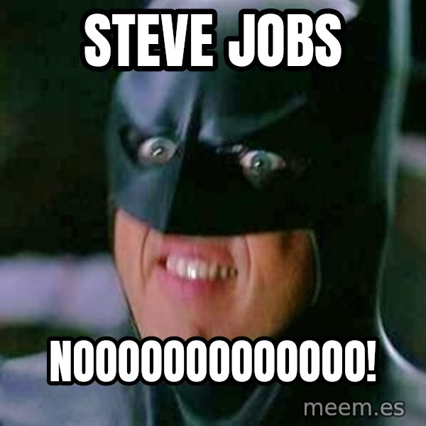 Goddamn Batman meme: Steve Jobs / NOOOOOOOOOOOOO!