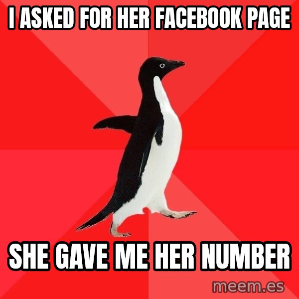 Socially Awesome Penguin meme: I asked for her facebook page / she gave me her number