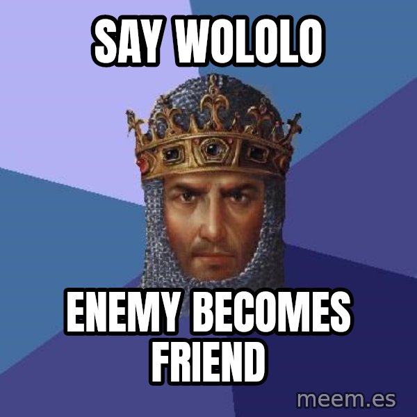 Age Of Empires meme: Say wololo / enemy becomes friend