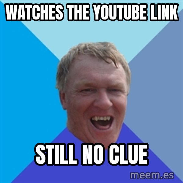 YAAZZ meme: Watches the youtube link / still no clue