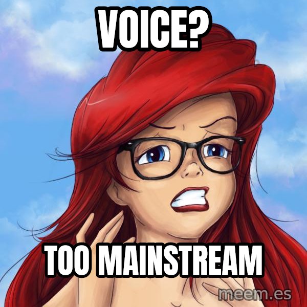 Hipster Ariel meme: Voice? / Too mainstream