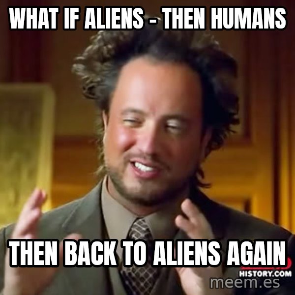 Giorgio A Tsoukalos Hair meme: what if aliens - then humans / then back to aliens again