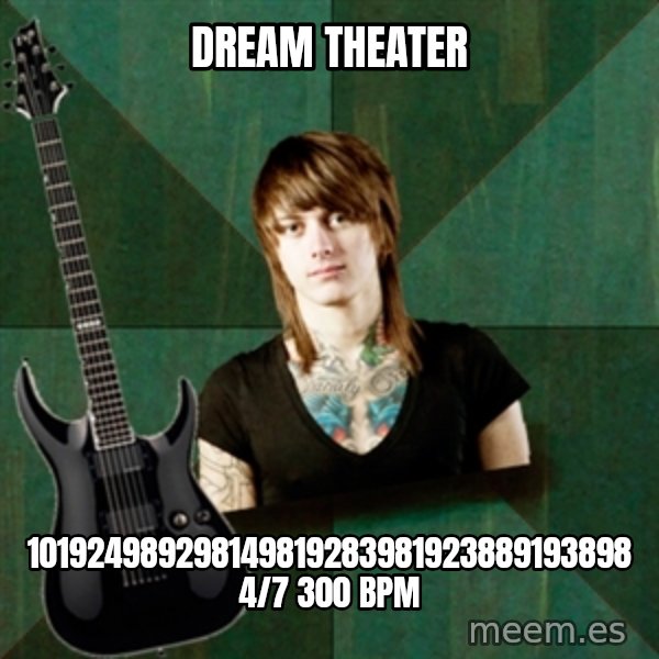 Progressive Guitarist meme: Dream theater / 101924989298149819283981923889193898 4/7 300 BPM