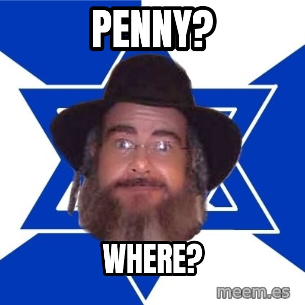 Advice Jew meme: penny? / where?
