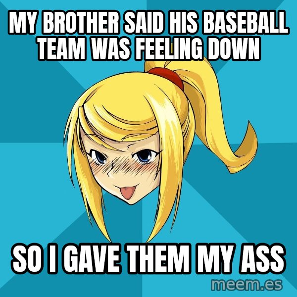 Horney Samus meme: my brother said his baseball team was feeling down / so i gave them my ass
