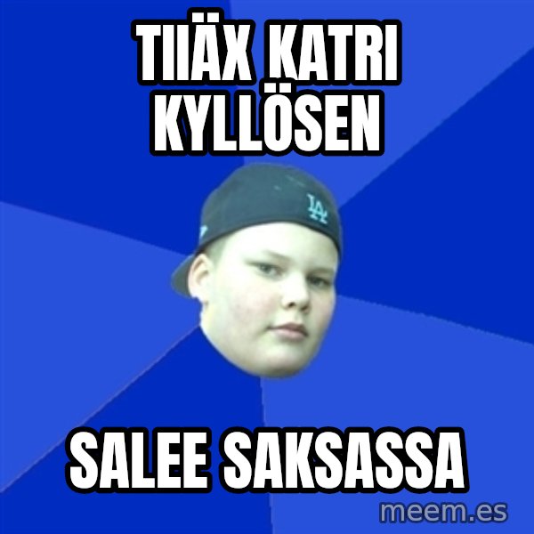 Jonnen Neuvo meme: TIIÄX KATRI KYLLÖSEN / SALEE SAKSASSA