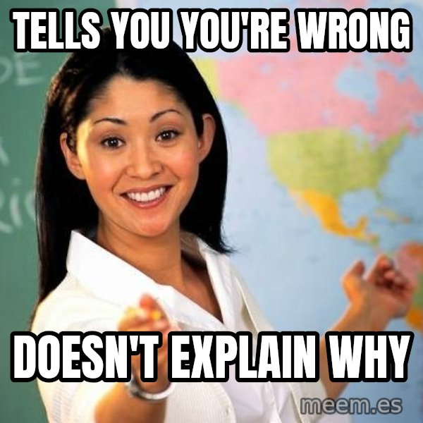 Unhelpful High School Teacher meme: tells you you're wrong / doesn't explain why