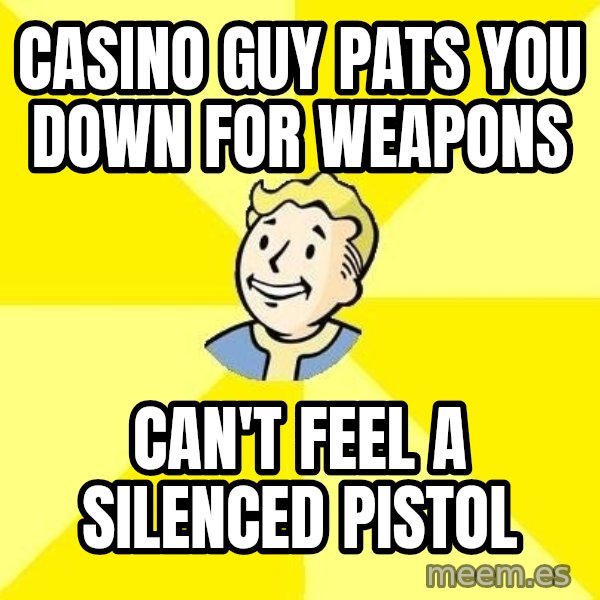 Fallout 3 meme: Casino guy pats you down for weapons / Can't feel a silenced pistol
