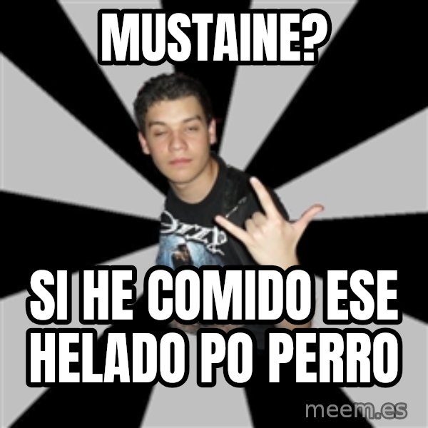 Metal Boy From Hell meme: Mustaine? / si he comido ese helado po perro