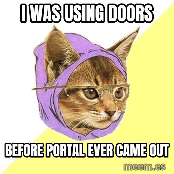 Hipster Kitty meme: I was using doors / Before Portal ever came out