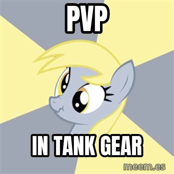 Badvice Derpy meme: PVP / In Tank Gear