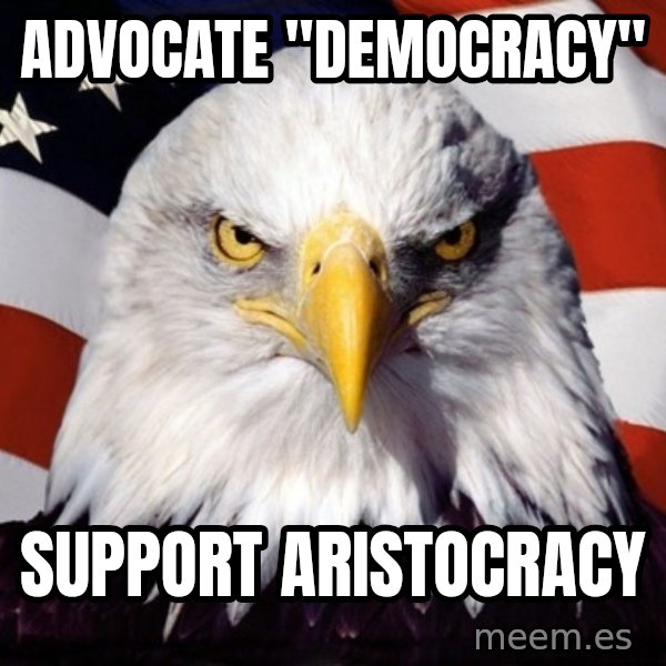 American Pride Eagle meme: Advocate "democracy" / support aristocracy