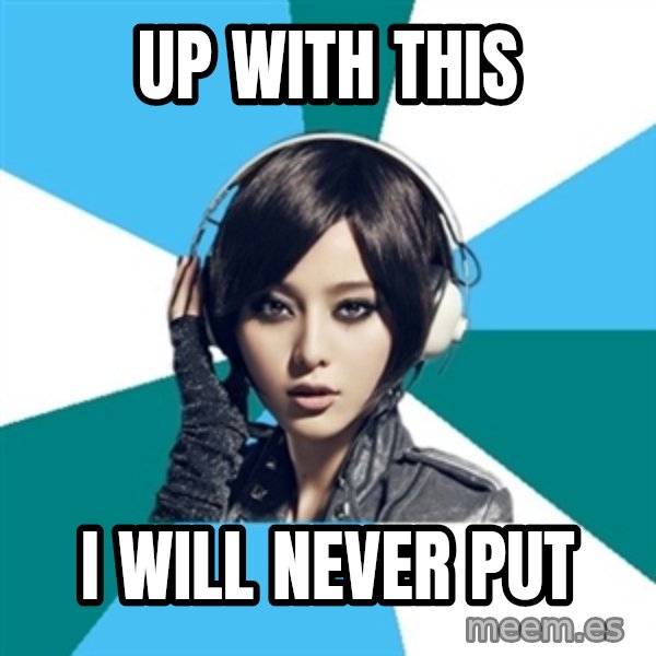 Crafty Interpreter meme: Up with this / I will never put