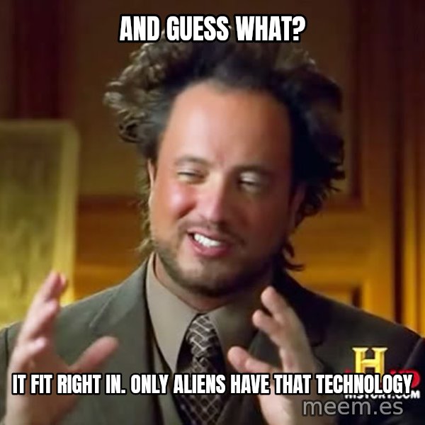Giorgio A Tsoukalos Hair meme: AND GUESS WHAT? / IT FIT RIGHT IN. ONLY ALIENS HAVE THAT TECHNOLOGY