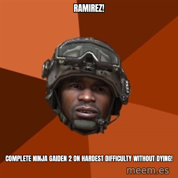 Sgt. Foley meme: RAMIREZ! / Complete Ninja Gaiden 2 on hardest difficulty without dying!