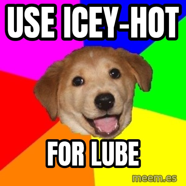 Advice Dog meme: use icey-hot / for lube