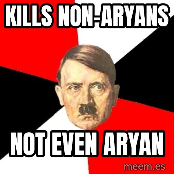 Advice Hitler meme: Kills non-aryans / not even aryan