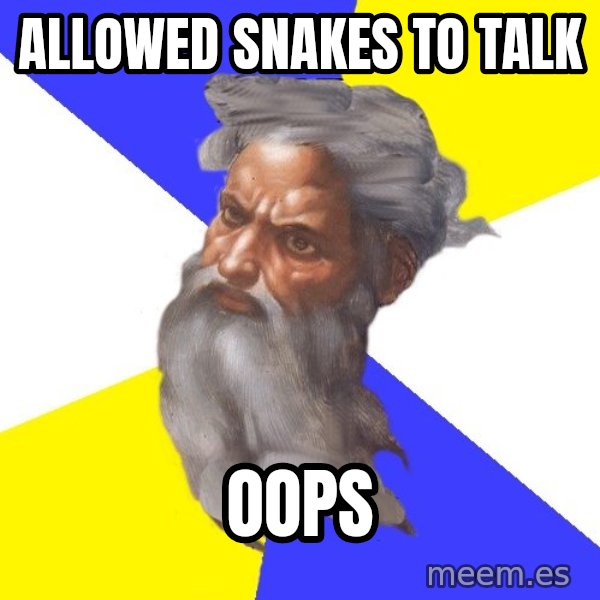 Advice God meme: allowed snakes to talk / oops