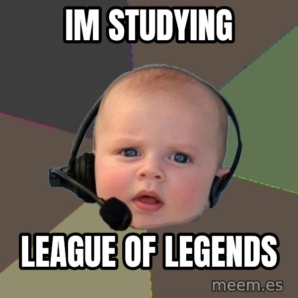 FPS N00b meme: IM STUDYING / LEAGUE OF LEGENDS