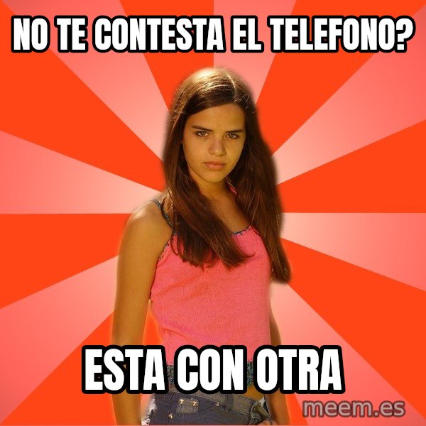 Jealous Girl meme: No te contesta el telefono? / esta con otra