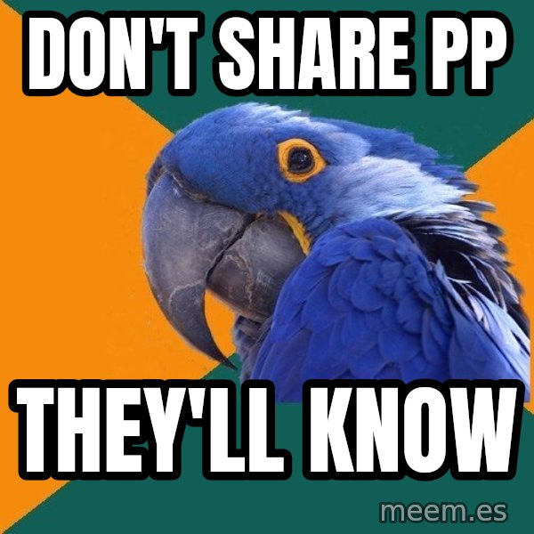 Paranoid Parrot meme: don't share pp / they'll know