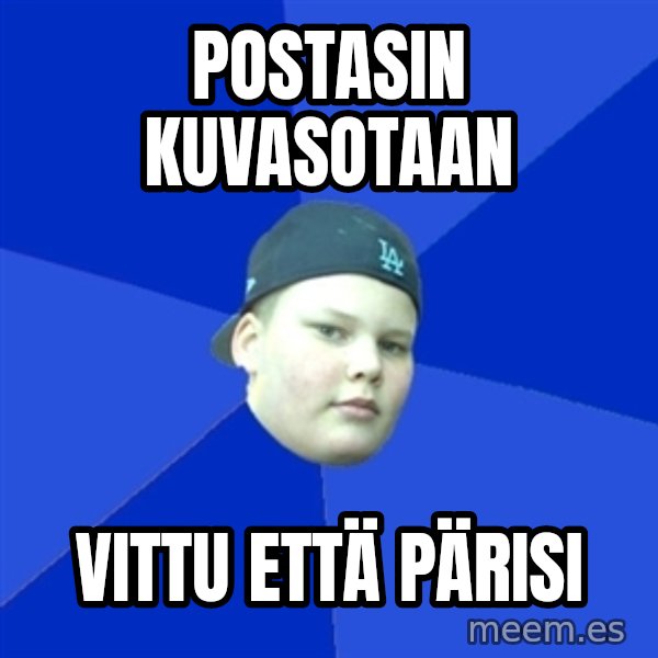 Jonnen Neuvo meme: Postasin kuvasotaan / vittu että pärisi