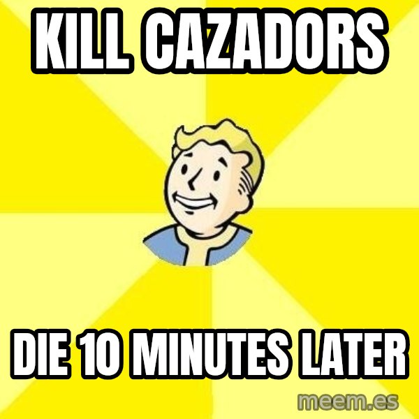 Fallout 3 meme: kill cazadors / die 10 minutes later