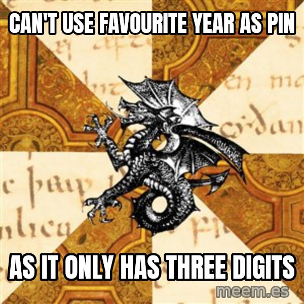 History Major Heraldic Beast meme: Can't use favourite year as pin / as it only has three digits