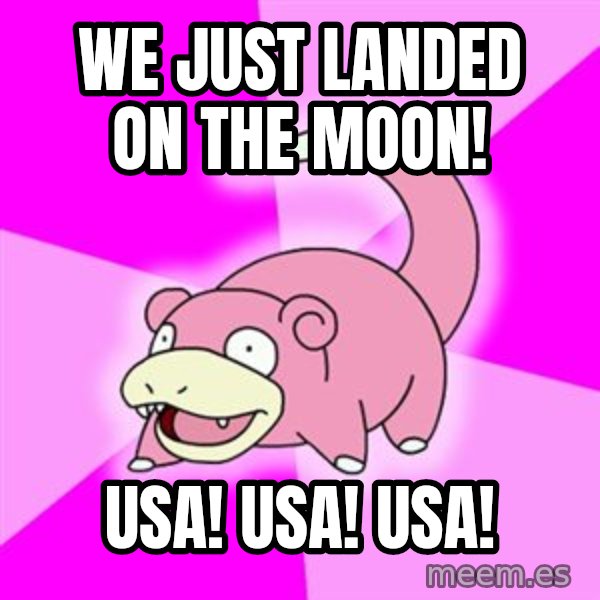 Slowpoke meme: We just landed on the moon! / usa! usa! usa!