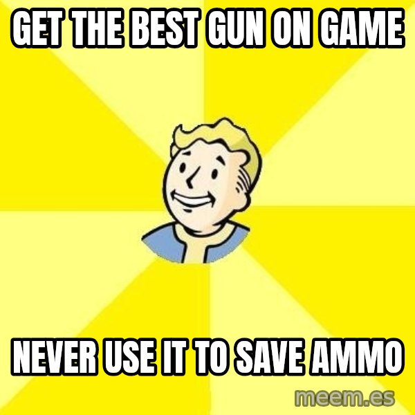 Fallout 3 meme: gET THE BEST GUN ON GAME / NEVER USE IT to save ammo