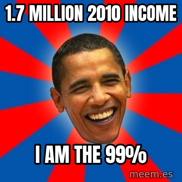 Obama meme: 1.7 million 2010 income / i am the 99%