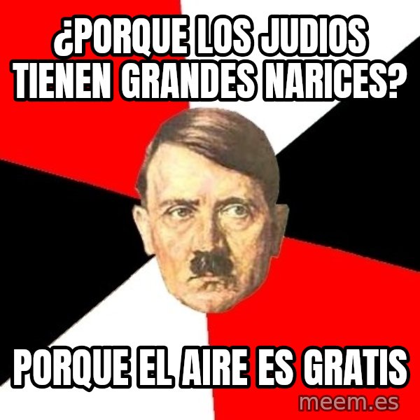 Advice Hitler meme: ¿porque los judios tienen grandes narices? / porque el aire es gratis