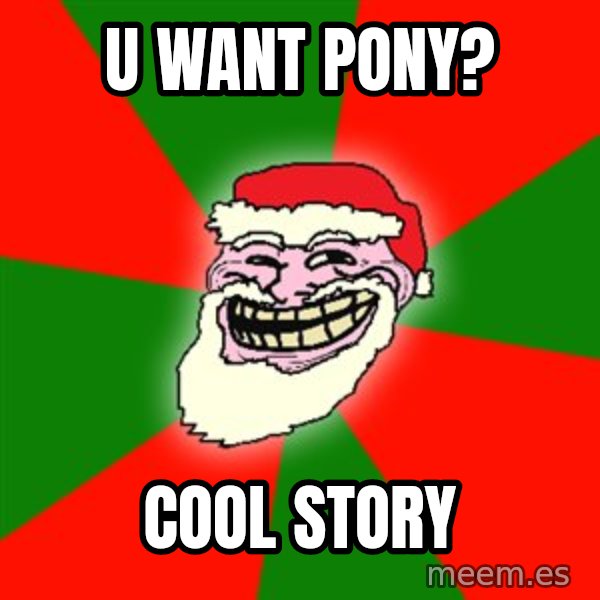 Santa Claus Troll Face meme: u want pony? / cool story