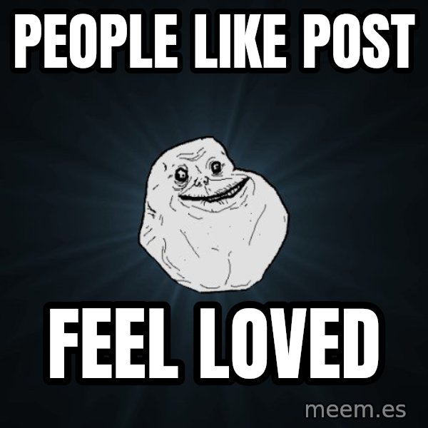 Forever Alone meme: people like post / feel loved