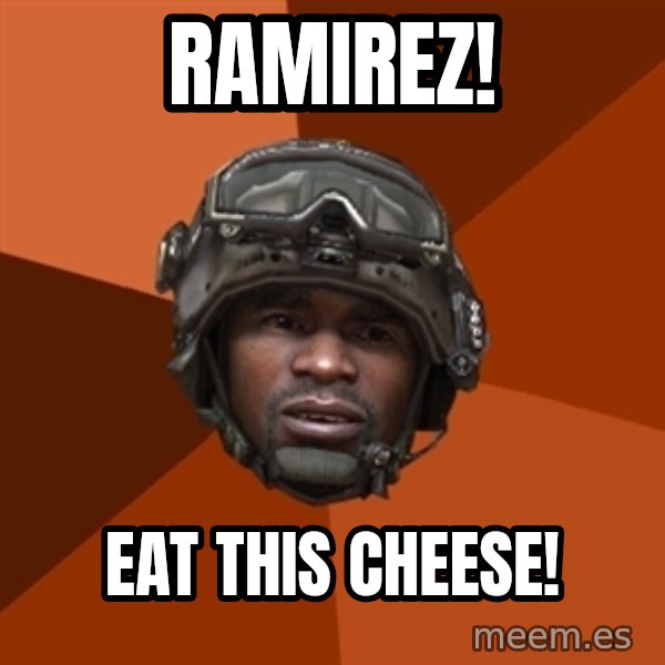 Sgt. Foley meme: RAMIREZ! / EAT THIS CHEESE!