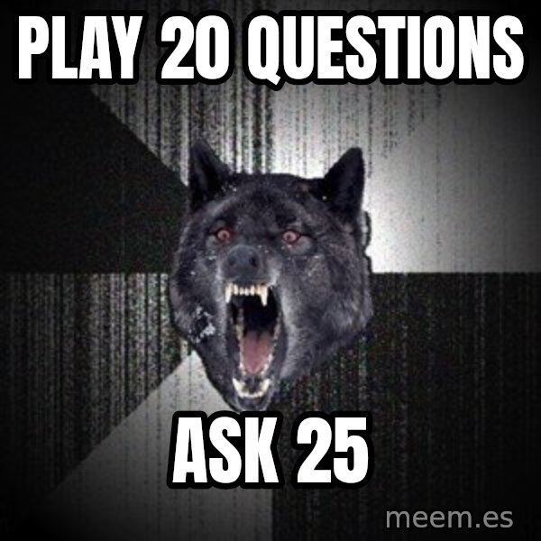 Insanity Wolf meme: play 20 questions / ask 25