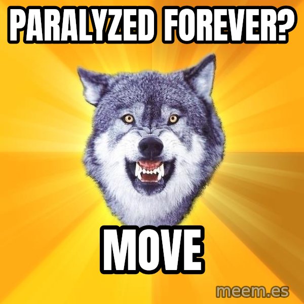Courage Wolf meme: PARALYZED FOREVER? / MOVE