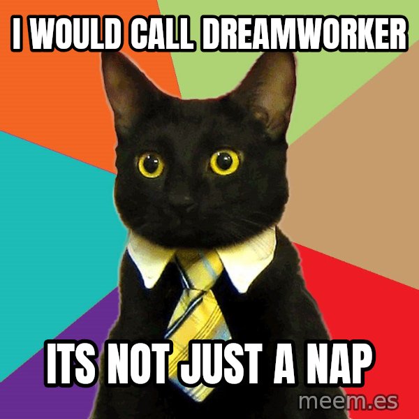 Business Cat meme: i would call dreamworker / its not just a nap